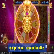 xrp vai explodir